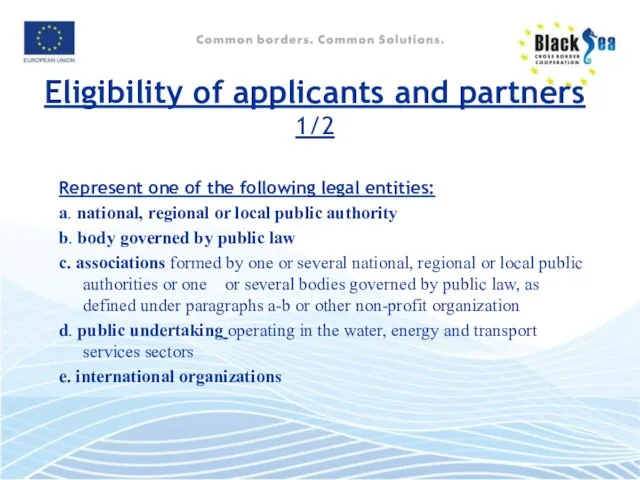 Eligibility of applicants and partners 1/2 Represent one of the following legal