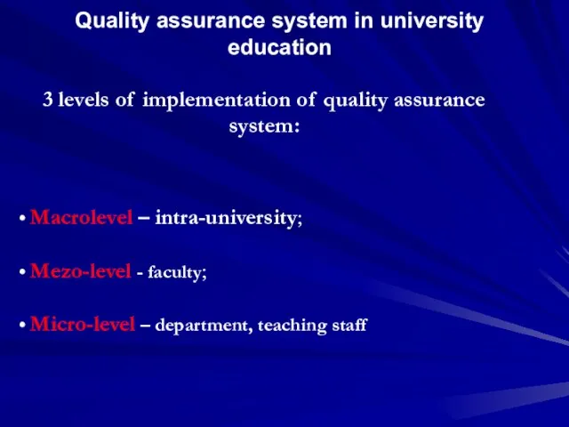 Quality assurance system in university education Macrolevel – intra-university; Mezo-level - faculty;