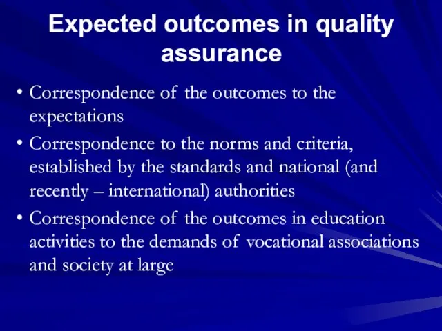 Expected outcomes in quality assurance Correspondence of the outcomes to the expectations