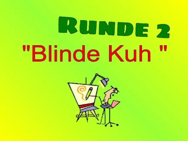 "Blinde Kuh " Runde 2