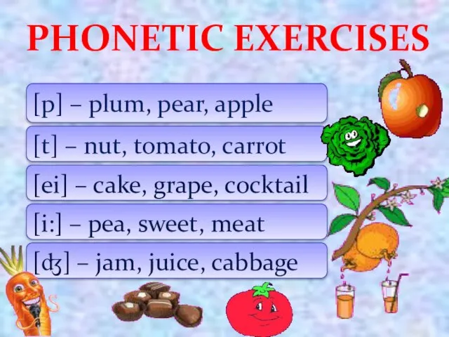 PHONETIC EXERCISES [p] – plum, pear, apple [t] – nut, tomato, carrot