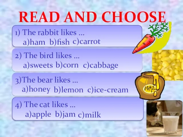 READ AND CHOOSE 1) The rabbit likes ... a)ham b)fish 2) The