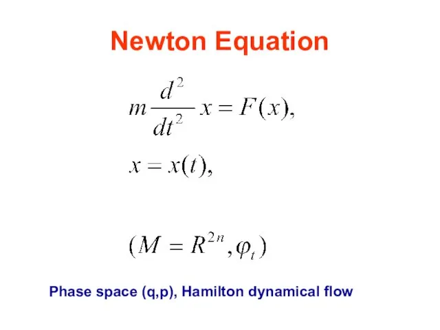 Newton Equation Phase space (q,p), Hamilton dynamical flow