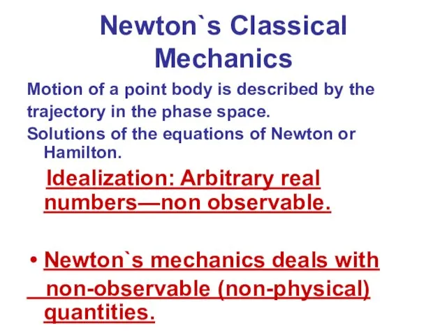 Newton`s Classical Mechanics Motion of a point body is described by the