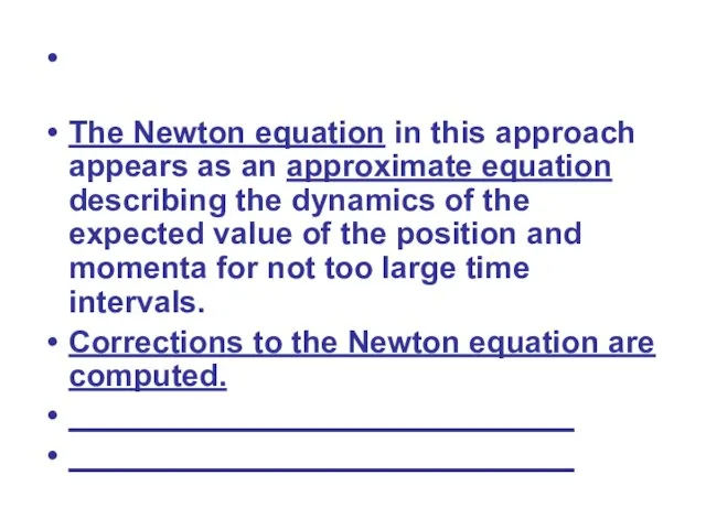 The Newton equation in this approach appears as an approximate equation describing