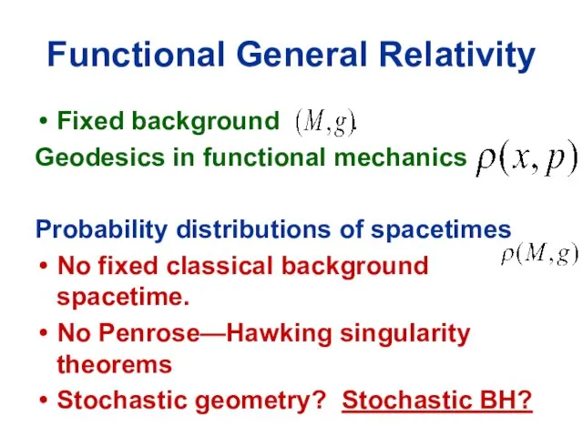 Functional General Relativity Fixed background . Geodesics in functional mechanics Probability distributions