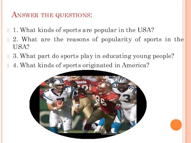 1. What kinds of sports are popular in the USA? 2. What