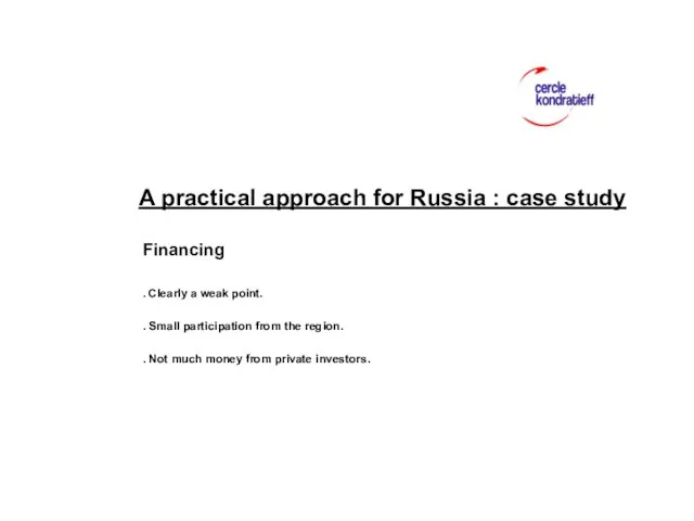 A practical approach for Russia : case study Financing . Clearly a