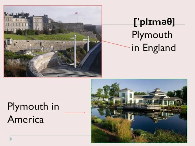 Plymouth in England Plymouth in America ['plɪməθ]