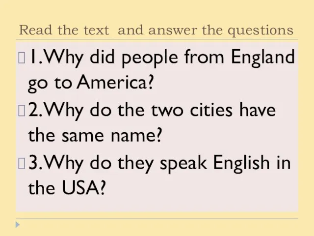 Read the text and answer the questions 1.Why did people from England