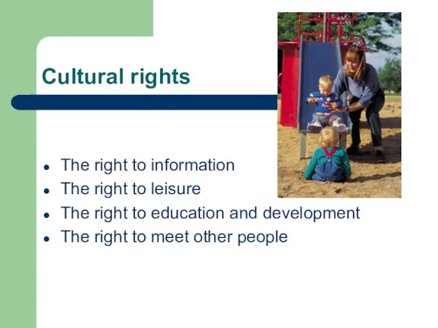 Cultural rights The right to information The right to leisure The right