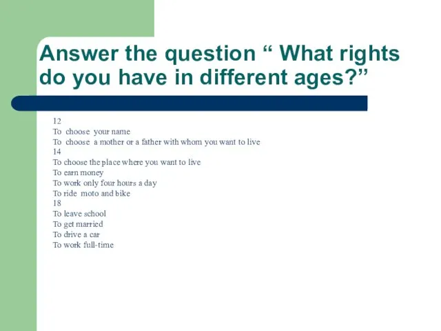 Answer the question “ What rights do you have in different ages?”