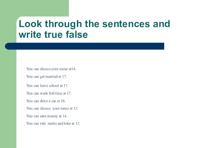 Look through the sentences and write true false You can choose your