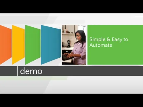 demo Simple & Easy to Automate