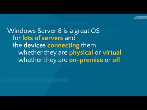 Windows Server 8 is a great OS for lots of servers and