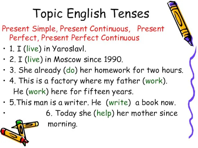 Topic English Tenses Present Simple, Present Continuous, Present Perfect, Present Perfect Continuous