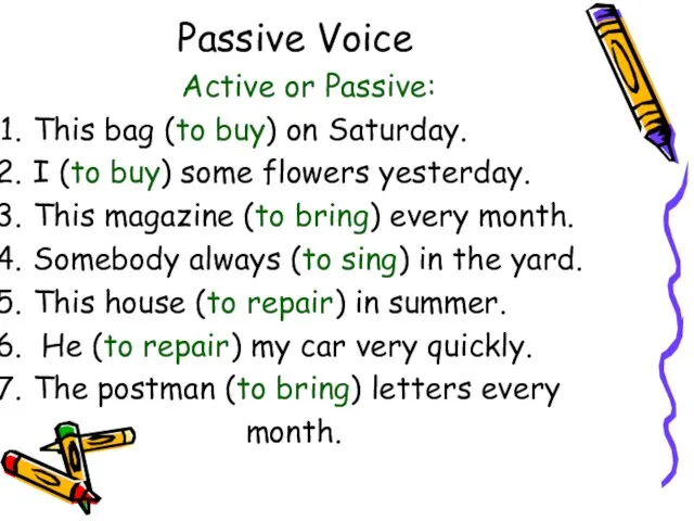 Passive Voice Active or Passive: This bag (to buy) on Saturday. I