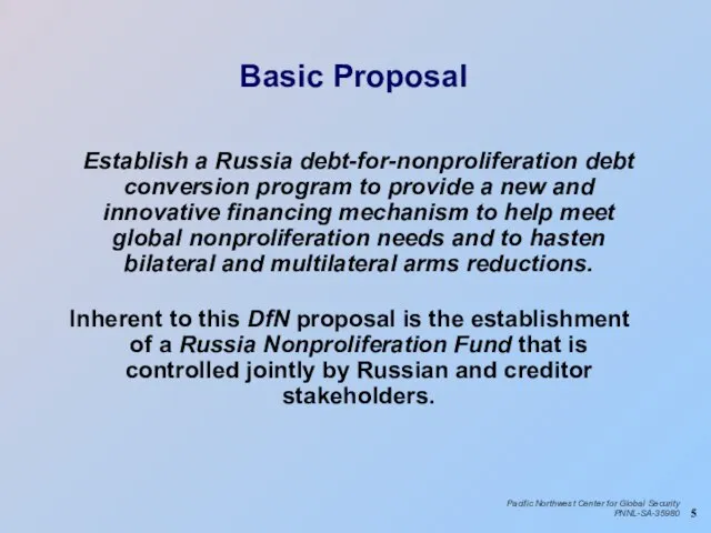 Basic Proposal Establish a Russia debt-for-nonproliferation debt conversion program to provide a