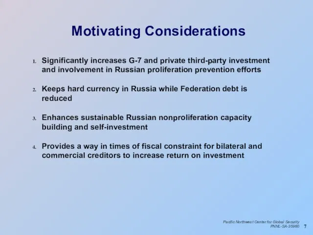 Motivating Considerations Significantly increases G-7 and private third-party investment and involvement in