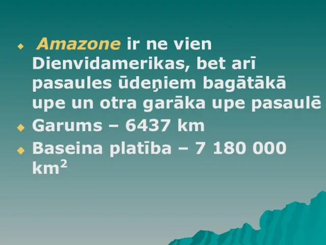 Amazone ir ne vien Dienvidamerikas, bet arī pasaules ūdeņiem bagātākā upe un