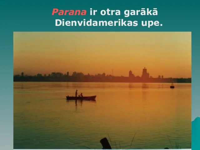 Parana ir otra garākā Dienvidamerikas upe.