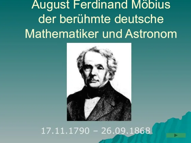 August Ferdinand Möbius der berühmte deutsche Mathematiker und Astronom 17.11.1790 – 26.09.1868