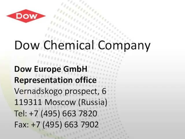 Dow Chemical Company Dow Europe GmbH Representation office Vernadskogo prospect, 6 119311