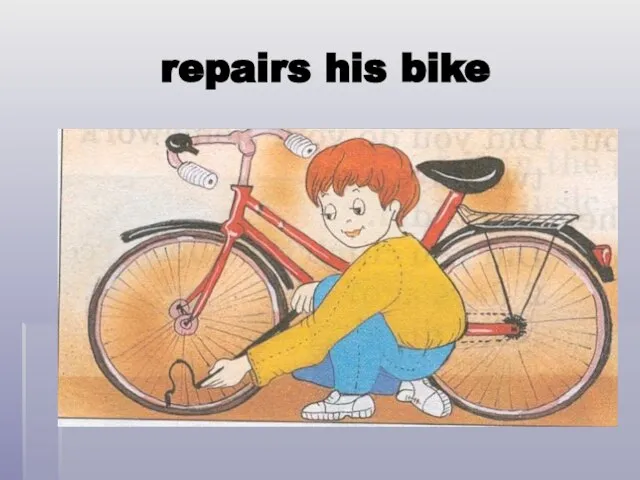 repairs his bike