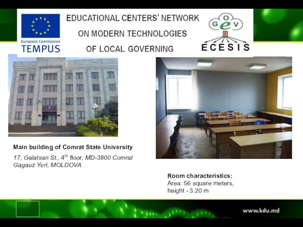 Residence of the Tempus-ECESIS Centre Main building of Comrat State University 17,