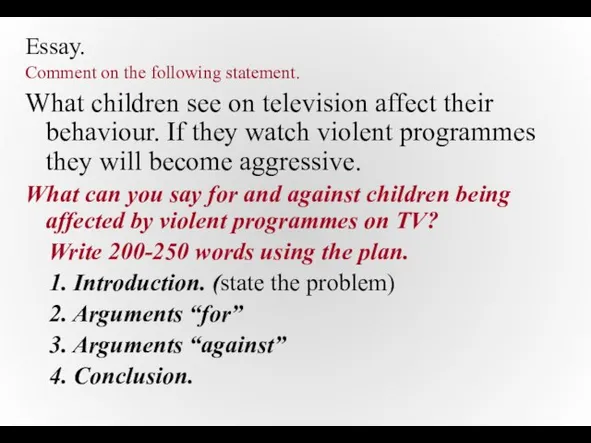 Essay. Comment on the following statement. What children see on television affect