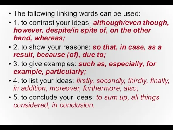 The following linking words can be used: 1. to contrast your ideas: