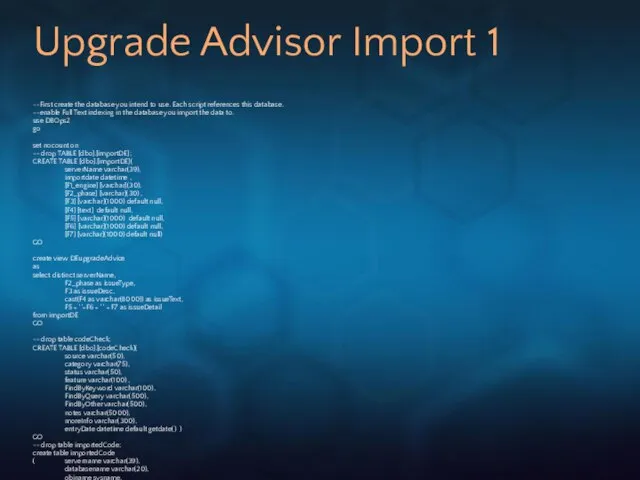 Upgrade Advisor Import 1 --First create the database you intend to use.