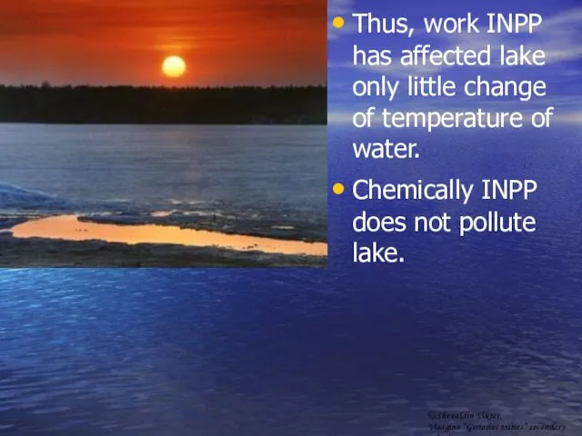 Thus, work INPP has affected lake only little change of temperature of