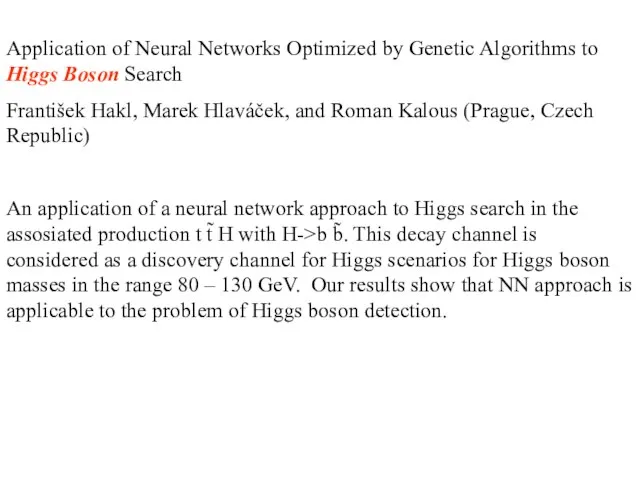 Application of Neural Networks Optimized by Genetic Algorithms to Higgs Boson Search