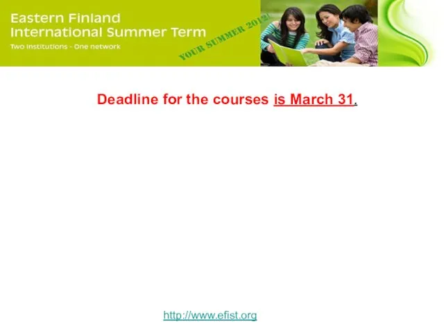 http://www.efist.org Deadline for the courses is March 31.