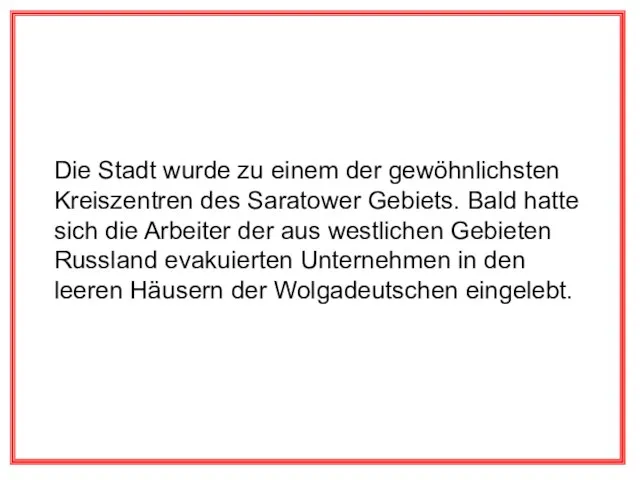 Die Stadt wurde zu einem der gewöhnlichsten Kreiszentren des Saratower Gebiets. Bald