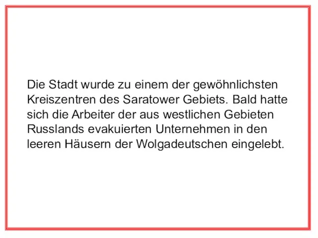 Die Stadt wurde zu einem der gewöhnlichsten Kreiszentren des Saratower Gebiets. Bald