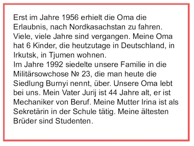 Erst im Jahre 1956 erhielt die Oma die Erlaubnis, nach Nordkasachstan zu