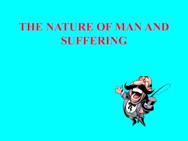 THE NATURE OF MAN AND SUFFERING