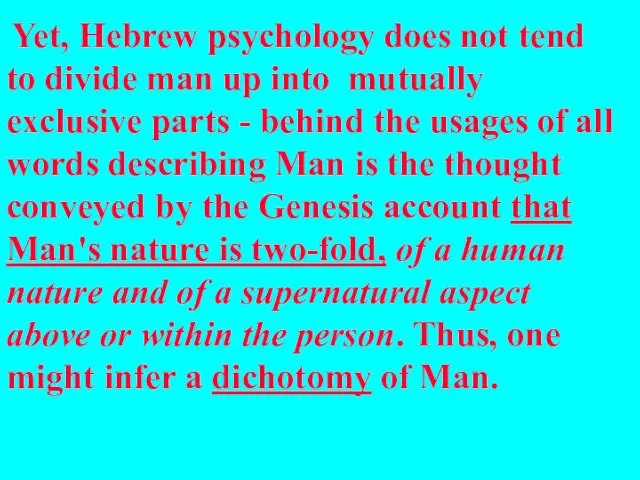 Yet, Hebrew psychology does not tend to divide man up into mutually