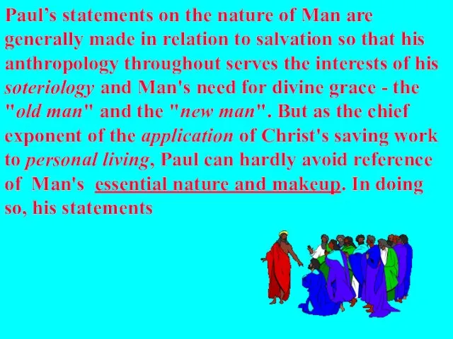 Paul’s statements on the nature of Man are generally made in relation