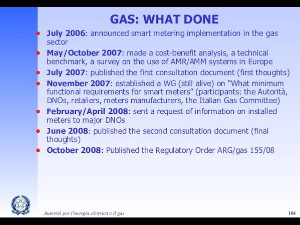 Autorità per l'energia elettrica e il gas GAS: WHAT DONE July 2006: