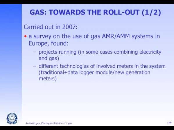 Autorità per l'energia elettrica e il gas GAS: TOWARDS THE ROLL-OUT (1/2)
