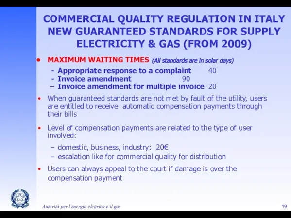 Autorità per l'energia elettrica e il gas COMMERCIAL QUALITY REGULATION IN ITALY