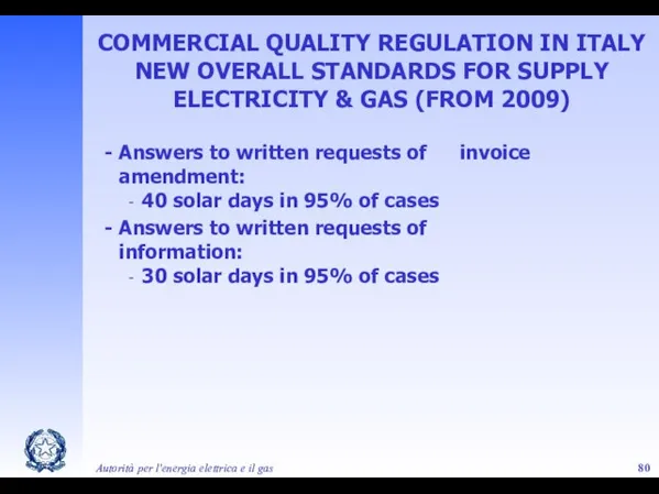 Autorità per l'energia elettrica e il gas COMMERCIAL QUALITY REGULATION IN ITALY