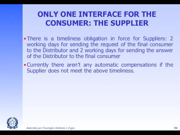 Autorità per l'energia elettrica e il gas ONLY ONE INTERFACE FOR THE