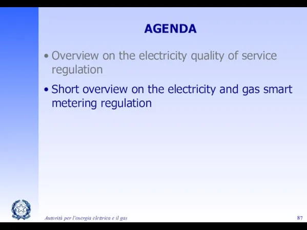 Autorità per l'energia elettrica e il gas AGENDA Overview on the electricity