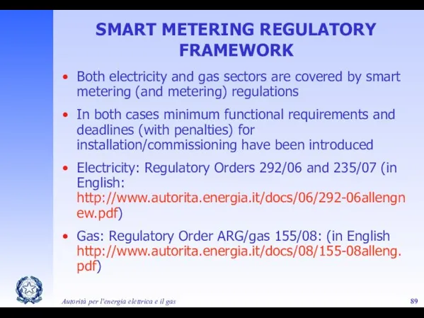 Autorità per l'energia elettrica e il gas SMART METERING REGULATORY FRAMEWORK Both