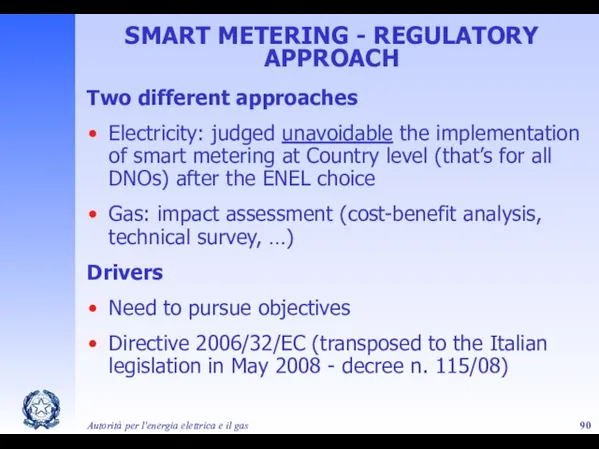 Autorità per l'energia elettrica e il gas SMART METERING - REGULATORY APPROACH