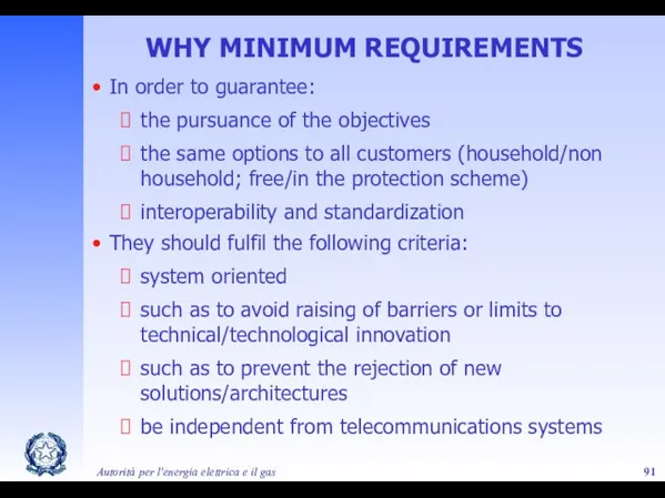 Autorità per l'energia elettrica e il gas WHY MINIMUM REQUIREMENTS In order